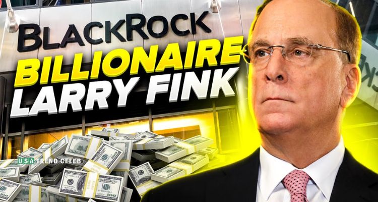 Larry Fink’s Net Worth: A Clear Estimate
